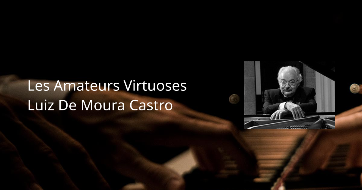 Luiz De Moura Castro | Les Amateurs Virtuoses